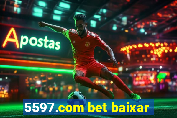 5597.com bet baixar